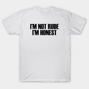 Honest Not Rude T-Shirt